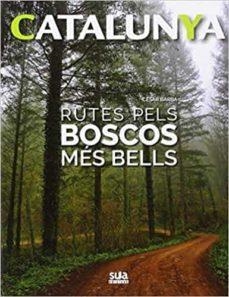 CATALUNYA RUTES PELS BOSCOS MES BELLS | 9788482166056 | CESAR BARBA