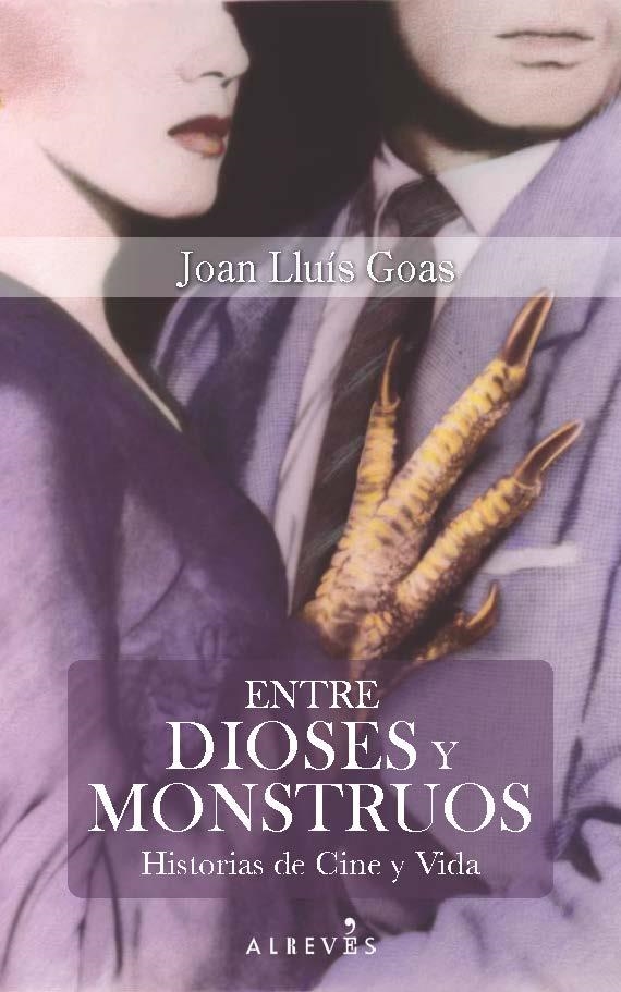 ENTRE DIOSES Y MONSTRUOS | 9788416328703 | JOAN LLUIS GOAS