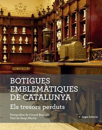 BOTIGUES EMBLEMATIQUES DE CATALUNYA ELS TRESORS PERDUTS | 9788416139781 | SERGI MARTN LAMATA