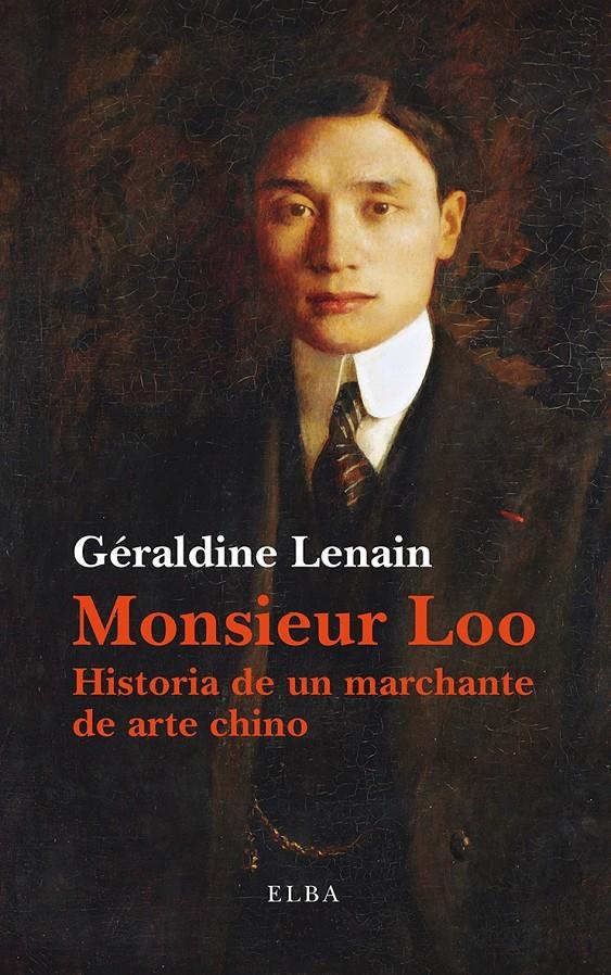 MONSIEUR LOO HISTORIA DE UN MARCHANTE DE ARTE CHINO | 9788494366659 | GERALDINE LENAIN