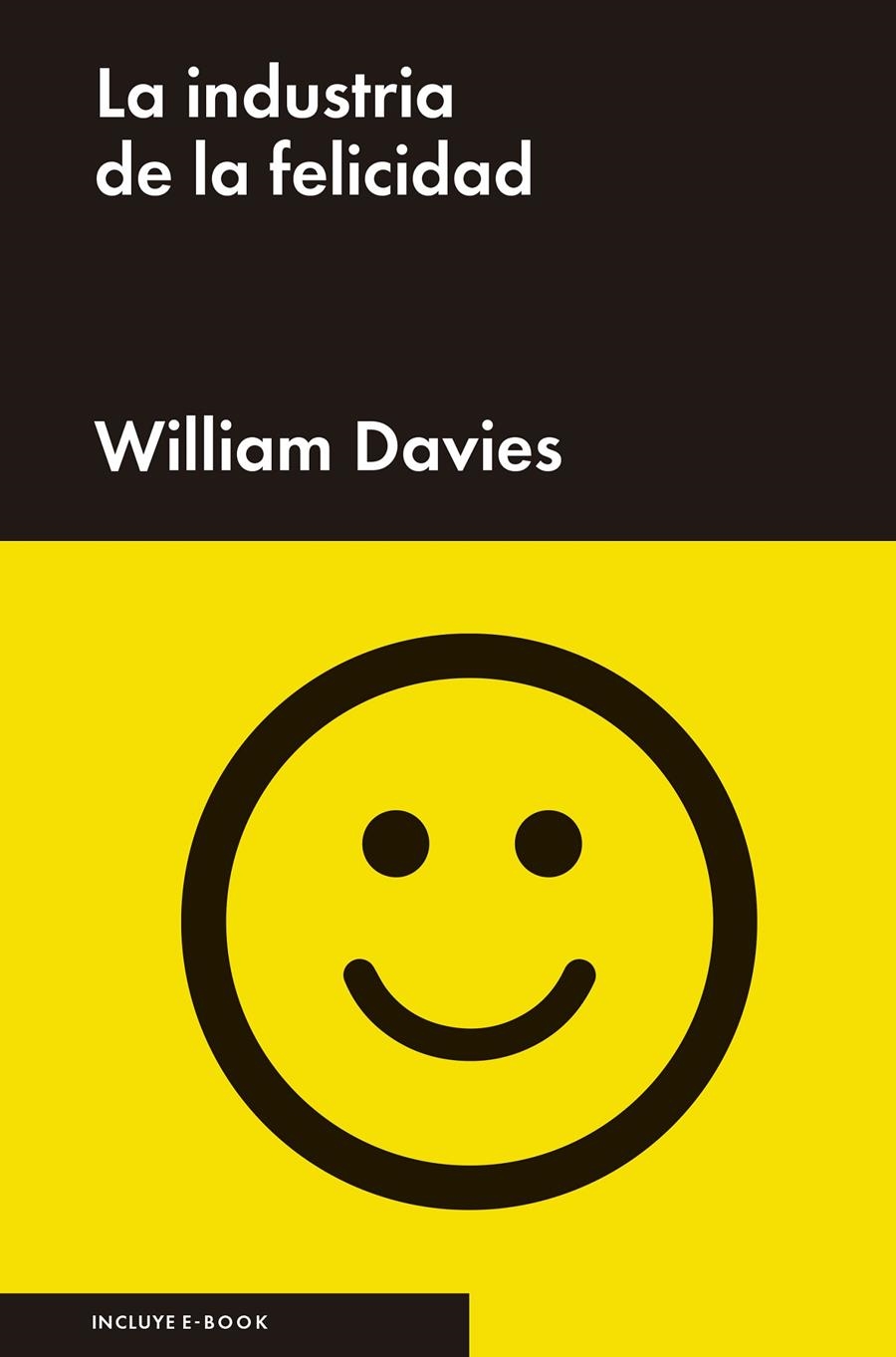 LA INDUSTRIA DE LA FELICIDAD | 9788416665037 | WILLIAM DAVIES