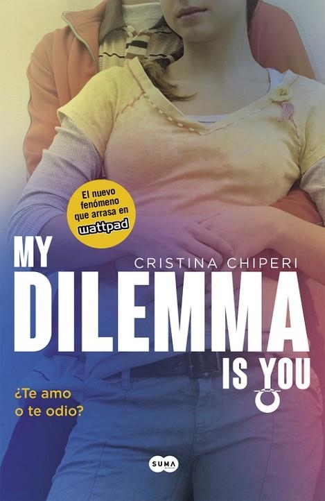 MY DILEMMA IS YOU 2 TE AMO O TE ODIO | 9788491290308 | CRISTINA CHIPERI