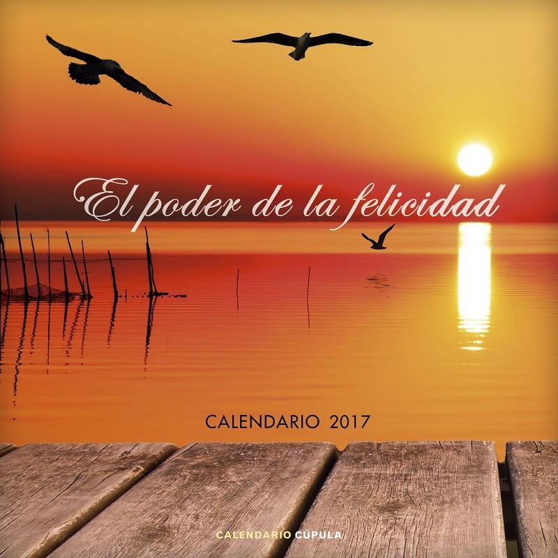 CALENDARIO EL PODER DE LA FELICIDAD 2017 | 9788448022648 | VVAA