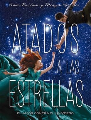 ATADOS A LAS ESTRELLAS | 9788424658564 | AMIE KAUFMAN & MEAGAN SPOONER