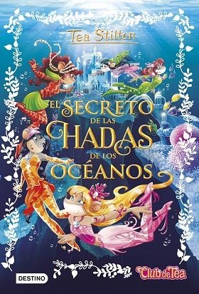 EL SECRETO DE LAS HADAS DE LOS OCEANOS | 9788408161325 | TEA STILTON