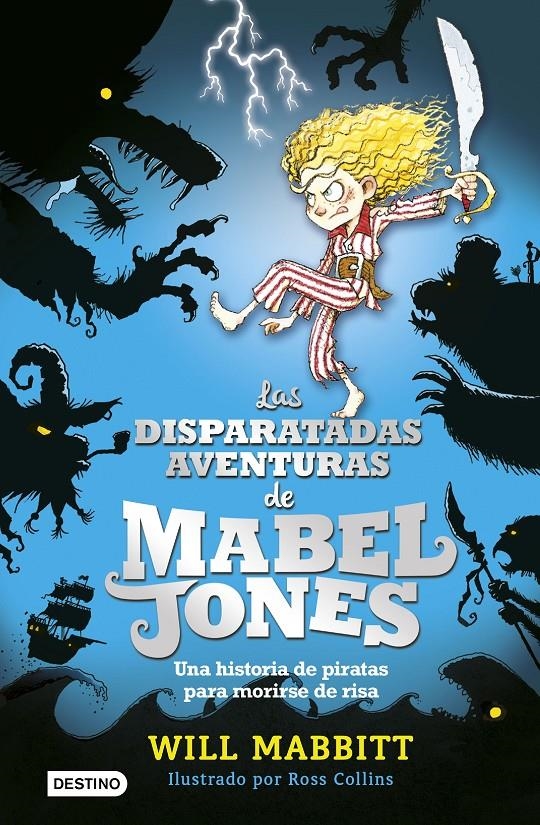 LAS DISPARATADAS AVENTURAS DE MABEL JONES 1 UNA HISTORIA DE PIRATAS PARA MORIRSE DE RISA | 9788408162872 | WILL MABBITT