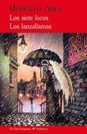 LOS SIETE LOCOS & LOS LANZALLAMAS | 9788477027409 | ROBERTO ARLT