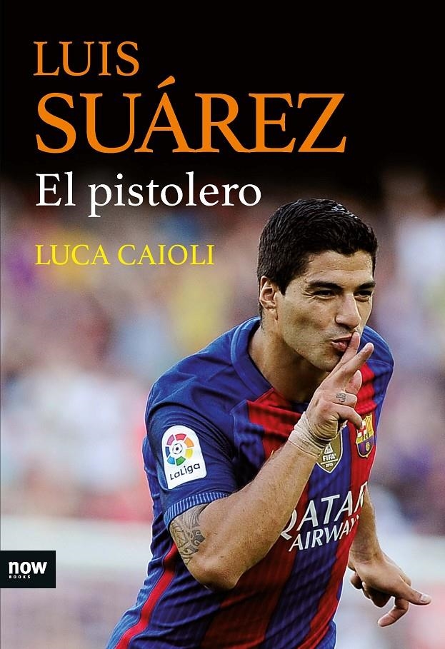 LUIS SUAREZ EL PISTOLERO | 9788416245468 | LUCA CAIOLI