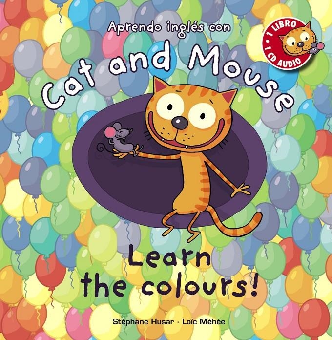 CAT AND MOUSE LEARN THE COLOURS | 9788467830866 | STEPHANE HUSAR & LOIC MEHEE