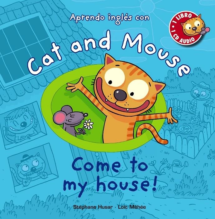 CAT AND MOUSE COME TO MY HOUSE! | 9788467841039 | STEPHANE HUSAR & LOIC MEHEE