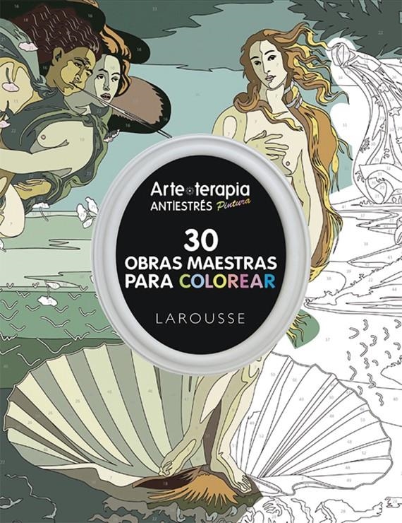 ARTE TERAPIA 30 OBRAS MAESTRAS PARA COLOREAR | 9788416368457 | LAROUSSE EDITORIAL