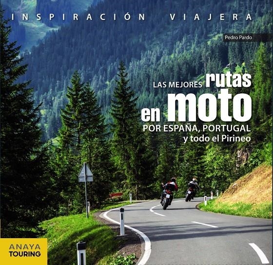 LAS MEJORES RUTAS EN MOTO POR ESPAÑA PORTUGAL Y TODO EL PIRINEO | 9788499359816 | PEDRO PARDO