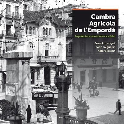 CAMBRA AGRICOLA DE L'EMPORDA | 9788415885504 | JOAN ARMANGUE I RIBAS & FALGUERAS & TESTART