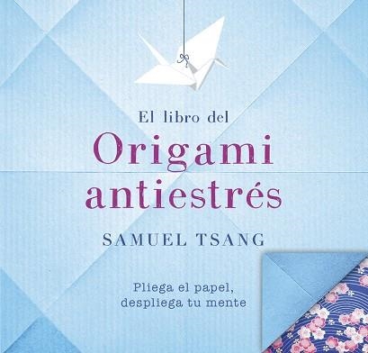 EL LIBRO DEL ORIGAMI ANTIESTRES | 9788401018565 | SAMUEL TSANG