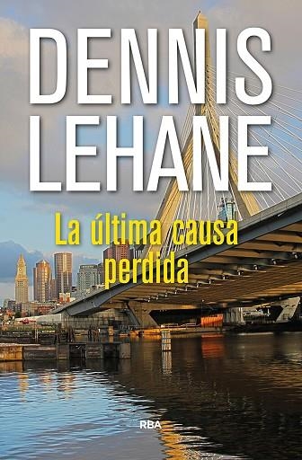 LA ULTIMA CAUSA PERDIDA | 9788490567968 | DENNIS LEHANE