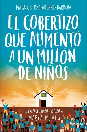 EL COBERTIZO QUE ALIMENTÓ A UN MILLON DE NIÑOS | 9788408165163 | MAGNUS MACFARLANE BARROW