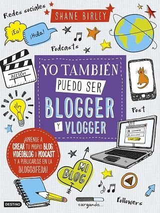 YO TAMBIEN PUEDO SER BLOGGER Y VLOGGER | 9788408157397 | SHANE BIRLEY