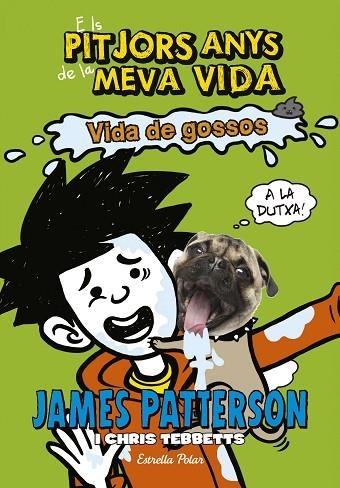 ELS PITJORS ANYS DE LA MEVA VIDA 8 VIDA DE GOSSOS | 9788491371588 | JAMES PATTERSON