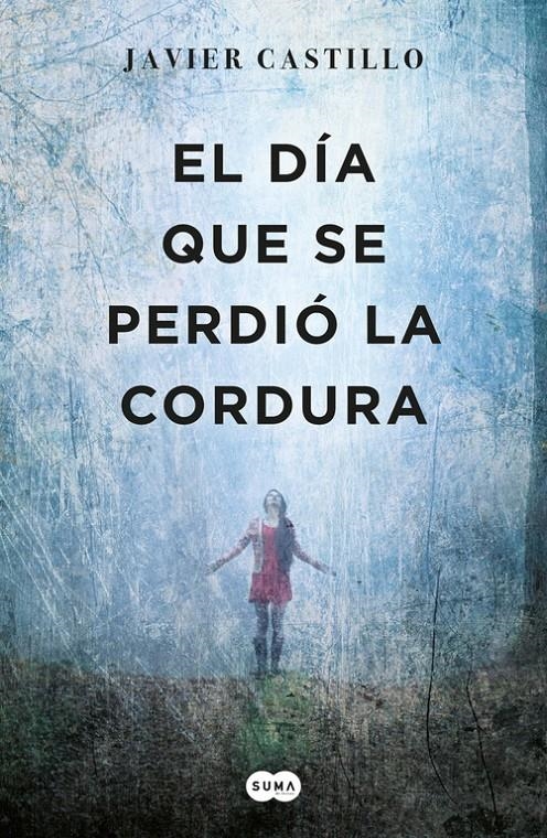 EL DIA QUE SE PERDIO LA CORDURA | 9788483659052 | JAVIER CASTILLO