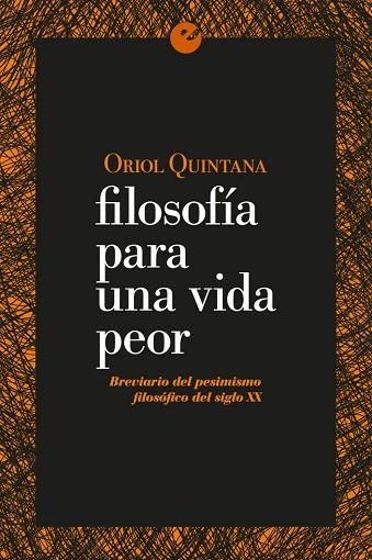 FILOSOFIA PARA UNA VIDA PEOR | 9788415930853 | ORIOL QUINTANA