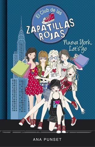 EL CLUB DE LAS ZAPATILLAS ROJAS 10 NUEVA YORK LET'S GO | 9788490437285 | ANA PUNSET & PAULA GONZALEZ