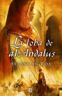 LA LOBA DE AL ANDALUS | 9788466651745 | SEBASTIAN ROA