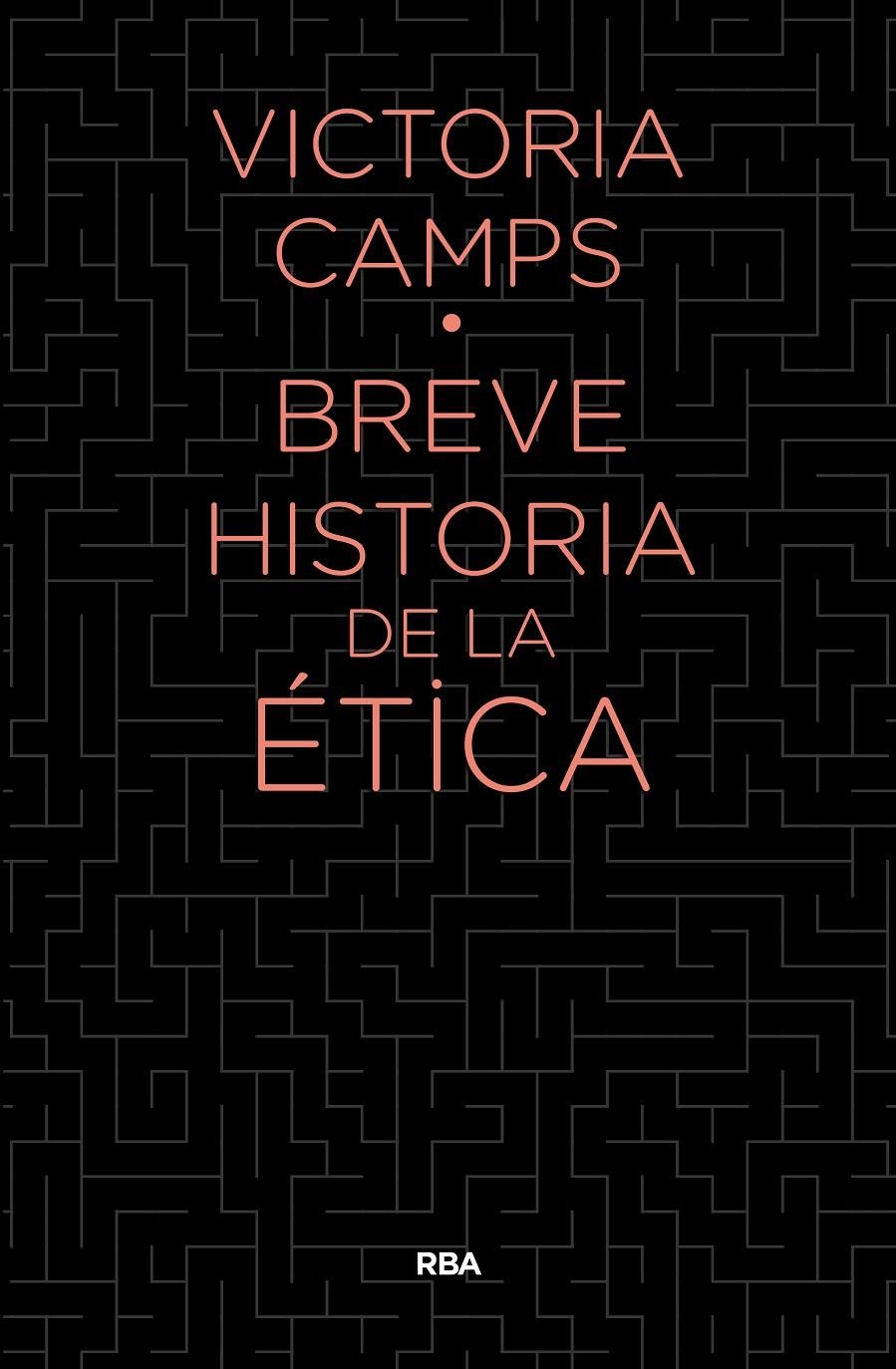 BREVE HISTORIA DE LA ETICA | 9788490567890 | VICTORIA CAMPS