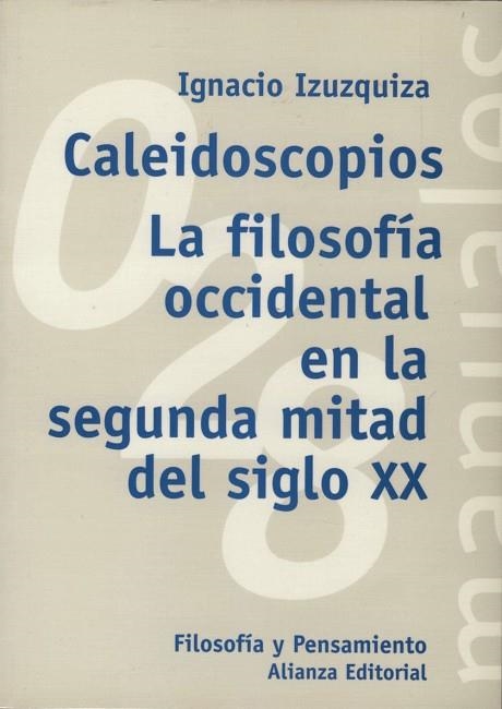 CALEIDOSCOPIOS LA FILOSOFIA OCCIDENTAL EN LA SEGUNDA MITAD | 9788420686981 | IZUZQUIZA, IGNACIO