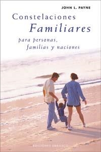 CONSTELACIONES FAMILIARES PARA PERSONAS FAMILIAS Y NACIONES | 9788497773430 | JOHN PAYNE