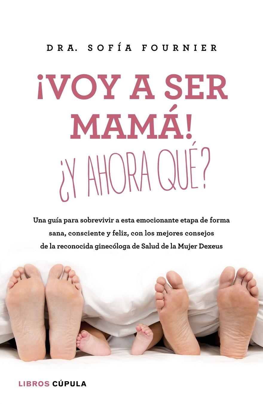 VOY A SER MAMA Y AHORA QUE? | 9788448023003 | DRA. SOFIA FOURNIER