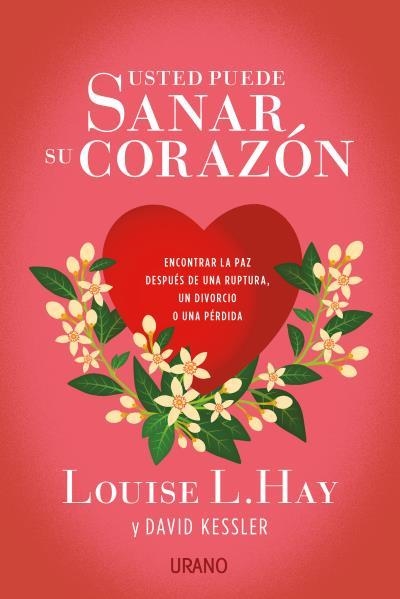 USTED PUEDE SANAR SU CORAZON | 9788479539696 | LOUISE L. HAY & DAVID KESSLER