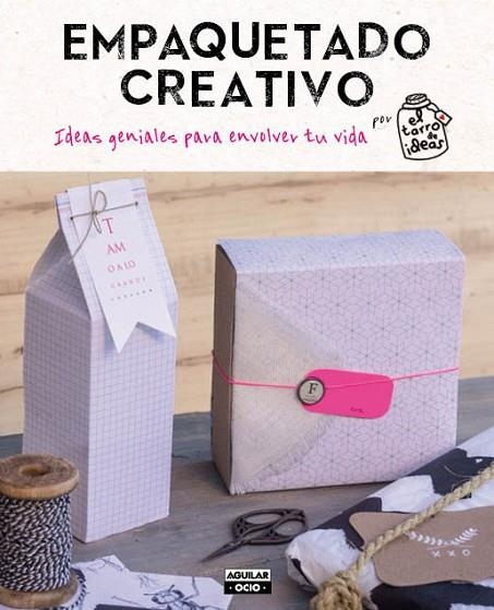 EMPAQUETADO CREATIVO  IDEAS GENIALES PARA ENVOLVER TU VIDA POR EL TARRO | 9788403514188 | CASADO, Gema