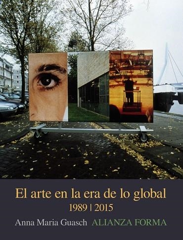 EL ARTE EN LA ERA DE LO GLOBAL 1989-2015 | 9788491042945 | ANA M GUASCH