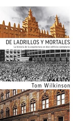 De ladrillos y mortales : la historia de la arquitectura en diez edificios ejemplares | 9788434419001 | WILKINSON, Tom