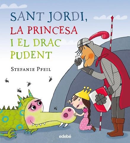 SANT JORDI LA PRINCESA I EL DRAC PUDENT | 9788468331614 | STEFANIE PFEIL