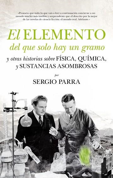 El elemento del que solo hay un gramo y otras historias sobre física, química y sustancias asombrosas | 9788494384653 | PARRA, Sergio