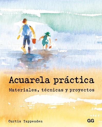 Acuarela práctica : materiales, técnicas y proyectos | 9788425229008 | TAPPENDEN, Curtis