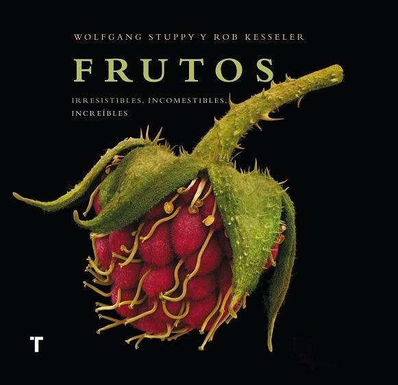 Frutos : irresistibles, incomestibles, increíbles | 9788415832676 | STUPPY, Wolfgang ; KESSELER, Rob