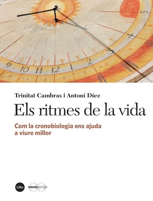 Els ritmes de la vida : com la cronobiologia ens ajuda a viure millor | 9788447537983 | CAMBRAS, Trinitat ; DÍEZ, Antoni