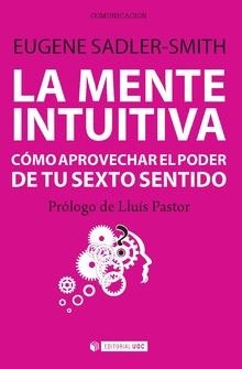 La mente intuitiva : cómo aprovechar el poder de tu sexto sentido | 9788490646014 | SADLER-SMITH, Eugene