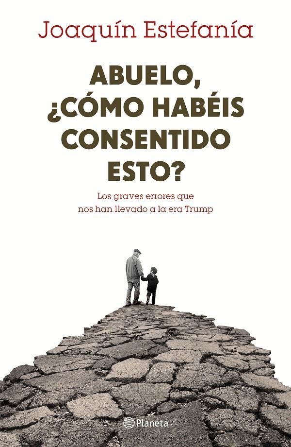 ABUELO ¿COMO HABEIS CONSENTIDO ESTO? | 9788408167655 | JOAQUIN ESTEFANIA