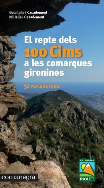 EL REPTE DELS 100 CIMS A LES COMARQUES GIRONINES | 9788416605781 | Jaile i Casademont, Gala; Jaile i Casademont, Nil