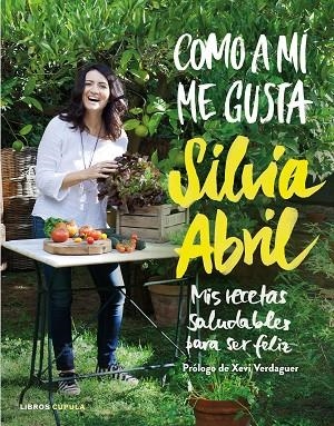 COMO A MI ME GUSTA MIS RECETAS SALUDABLES PARA SER FELIZ | 9788448023058 | SILVIA ABRIL