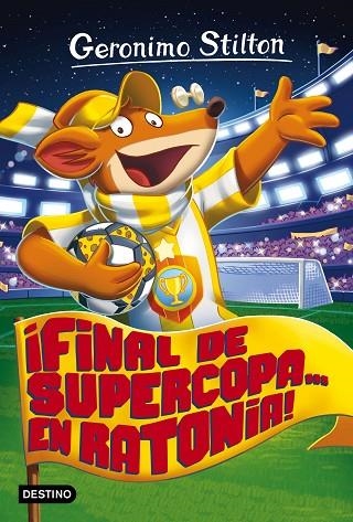 Final de Supercopa en Ratonia | 9788408165521 | Geronimo Stilton