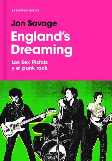 ENGLAND'S DREAMING LOS SEX PISTOLS Y EL PUNK ROCK | 9788416709656 | JON SAVAGE