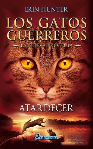 LOS GATOS GUERREROS LA NUEVA PROFECIA 06 ATARDECER | 9788498387858 | ERIN HUNTER