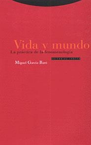 VIDA Y MUNDO LA PRACTICA DE LA FENOMENOLOGIA | 9788481642926 | GARCIA BARO, MIGUEL