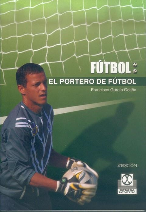 EL PORTERO DE FUTBOL | 9788480191746 | GARCIA OCAÑA, FRANCISCO