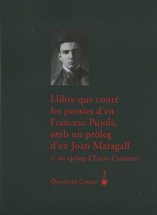 LLIBRE QUE CONTE LES POESIES D'EN FRANCESC PUJOLS  AMB UN PROLEG D'EN JOAN MARAGALL | 9788477274261 | FRANCESC PUJOLS