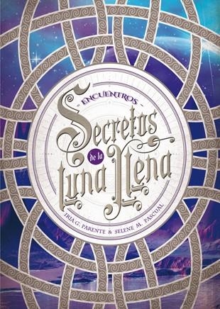 SECRETOS DE LA LUNA LLENA 02 ENCUENTROS | 9788424659974 | IRIA G PARENTE & SELENE M PASCUALPASCUAL